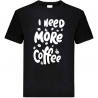 Koszulka z napisem, potrzebuje więcej kawy